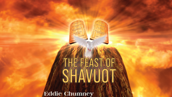 The Feast of Shavuot | Eddie Chumney