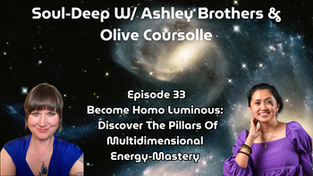 Becoming Homo Luminous: Discover The Pillars of Multidimensional Energy Mastery | Ashley Brothers