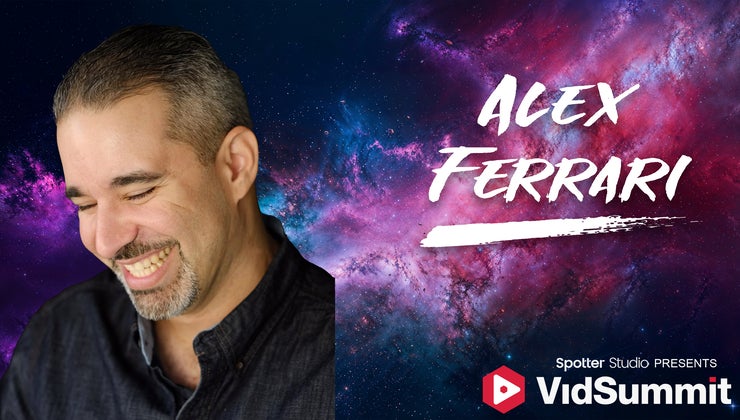 VidSummit | Alex Ferrari - From Zero To Profitable: How I launch 5