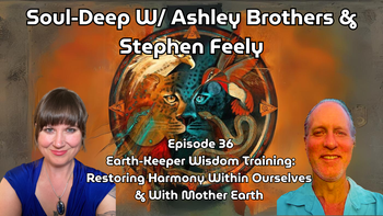 Earth-Keeper Wisdom Training: Restoring Harmony and Balance with Mother Earth | Ashley Brothers