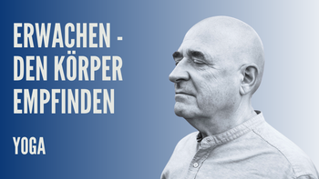 Erwachen - den Körper empfinden