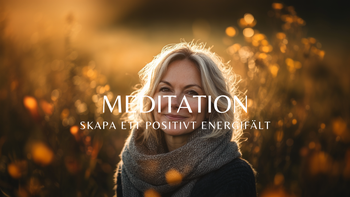 Meditation - Skapa Ett Positivt Energifält