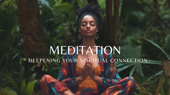 Meditation - Deepening Your Spiritual Connection
