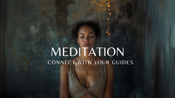 Meditation - Connect With Your Guides