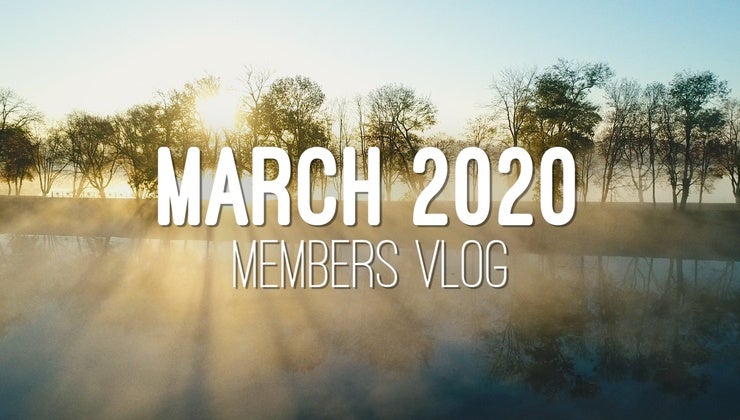 Members Vlog - March 2020