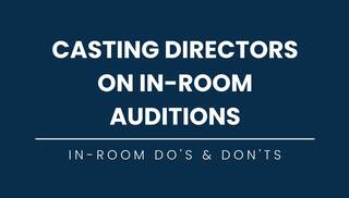 Casting Directors On In-Room Auditions