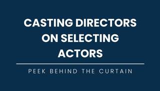 Casting Directors On Selecting Actors