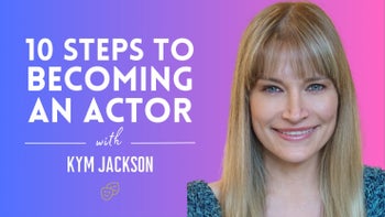 10 Steps To Becoming An Actor