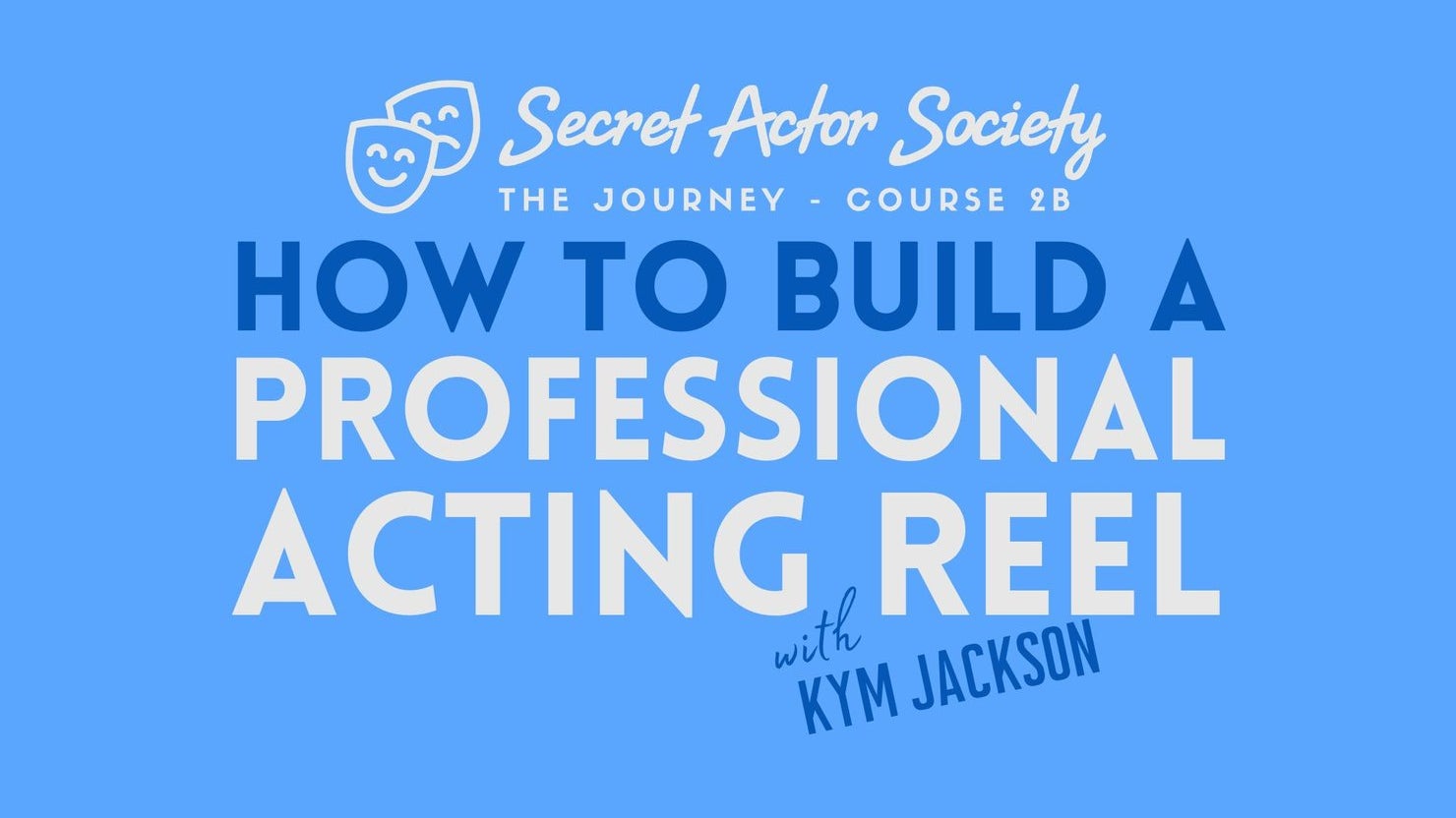 Journey 2B: How To Build A Professional Acting Reel