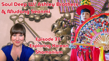 Communicating with 10,000 Spirits: The Untold Truths of Korean Shamanism with Mudang Seonmi | Ashley Brothers