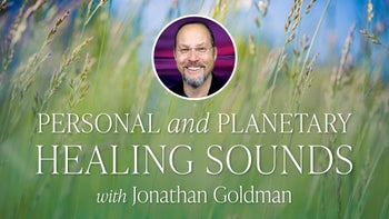 Personal and Planetary Healing Sounds with Jonathan Goldman