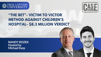 “The Bet” - Victim to Victor Method Against Children’s Hospital - $8.3 Million Verdict | Randy Rozek Hosted by Michael Karp