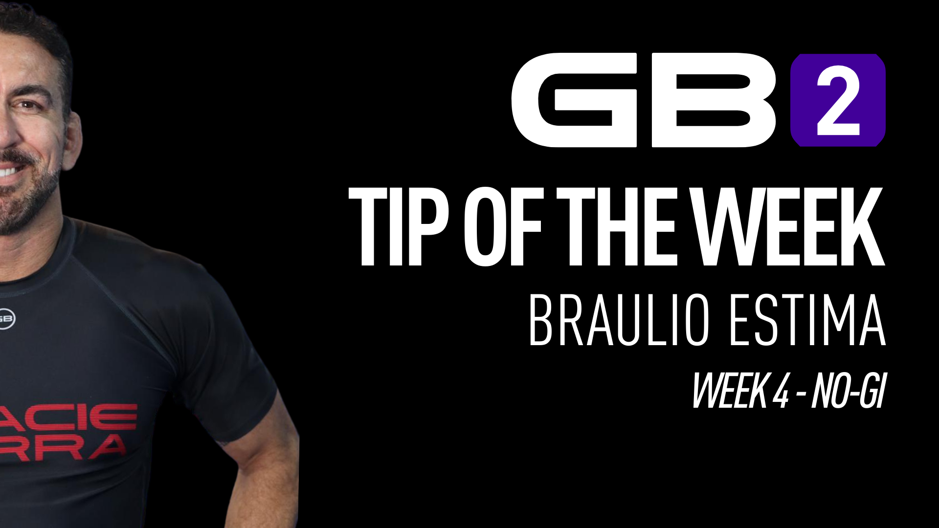 GB2 - Week 4 - No-Gi (Tip of the Week by Braulio Estima)