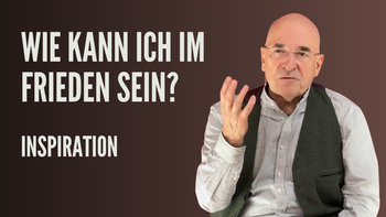 Wie kann ich im Frieden sein?