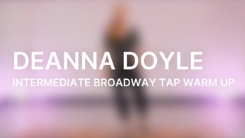 Intermediate Broadway Tap Warm Up with Deanna Doyle