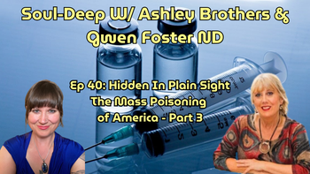 Hidden In Plain Sight: The Mass Poisoning of America Part Three | Ashley Brothers
