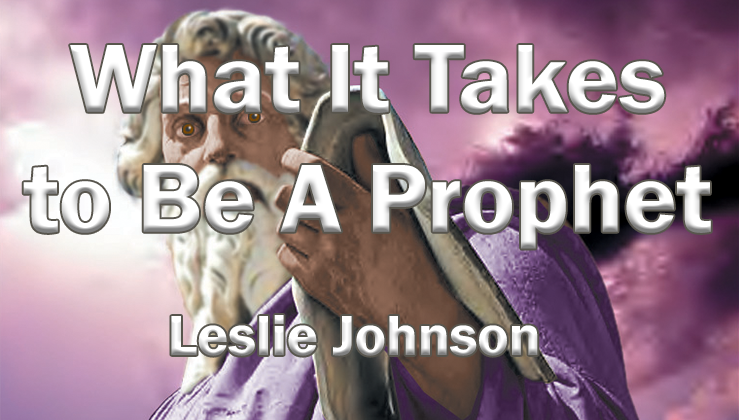 What It Takes to Be A Prophet