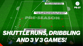 Pre-Season 27: Dribbling, Shuttle Runs & 3 v 3 Game