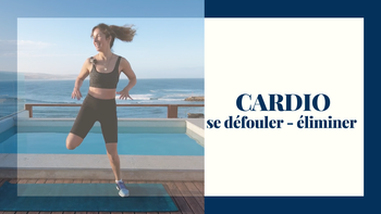 Cardio  & HIIT - Eliminer et se défouler 