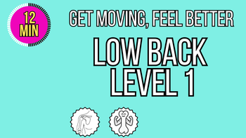 LOW BACK LEVEL 1 Get Moving, Feel Better