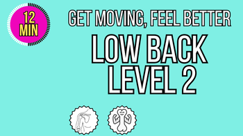 Get Moving, Feel Better LOW BACK LEVEL 1