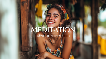 Meditation - Tänd Din Inre Eld