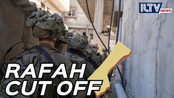 IDF Surrounds Rafah as Operations Expand
