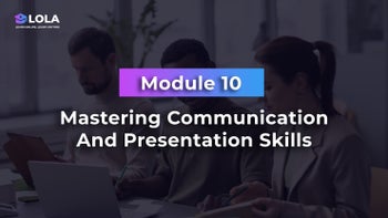 Module 10 -Mastering Communication And Presentation Skills