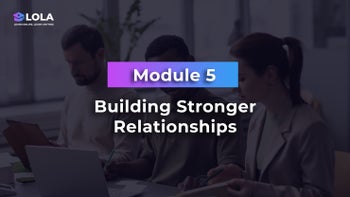 Module 5 - Building Stronger Relationships