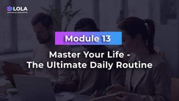 Module 13 - Master Your Life - The Ultimate Daily Routine