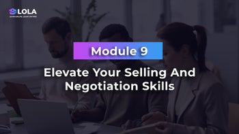 Module 9 - Elevate Your Selling And Negotiation Skills