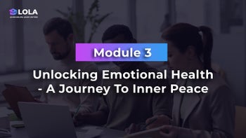 Module 3 - Unlocking Emotional Health - A Journey To Inner Peace