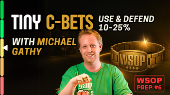 WSOP  Prep 6: Tiny C-Bets: When to Use 10-25% and How to Defend