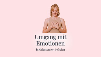  Gelassener Fühlen & Sein 💛 Meistere Deine Emotionen 