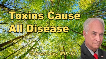 Lecture 2 - Thomas Levy, M.D., J.D. - Toxins Cause All Disease