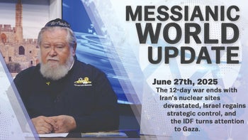 June 27, 2025 | Messianic World Update | Israel Devastates Iran's Nuclear Program