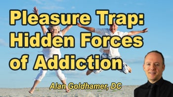 Lecture 23 - Alan Goldhamer, D.C. - The Pleasure Trap: Mastering the Hidden Force that Undermines Health & Happiness