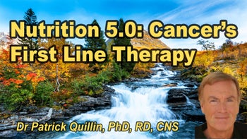 Lecture 24 - Dr. Patrick Quillin, Ph.D., RD, CNS - Nutrition 5.0. Frontline therapy in cancer treatment