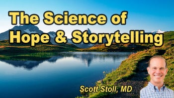Lecture 36 - Scott Stoll, M.D. - The Science of Hope: Harnessing Storytelling to Empower Transformational Change in Lifestyle Medicine