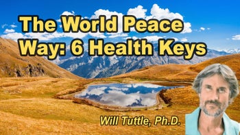 Lecture 106 - Will Tuttle, Ph.D. - The World Peace Way: Six Keys to Health and Harmony for All