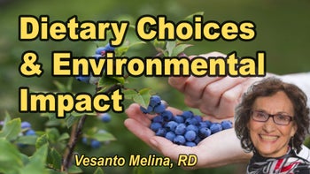 Lecture 10 - Vesanto Melina, R.D. - The Environmental Impact of Dietary Choices