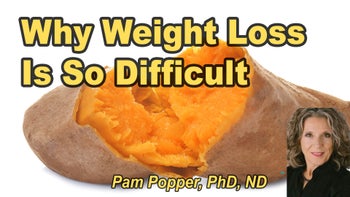 Lecture 44 - Pamela A. Popper, Ph.D., N.D. - Why Is It So Hard to Lose Weight?