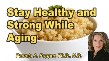 Lecture 79 - Pamela A. Popper, Ph.D., N.D. - Remaining Healthy As You Age