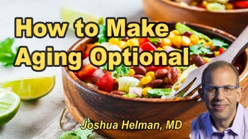 Lecture 46 - Joshua Helman, M.D. - How to Make Aging Optional