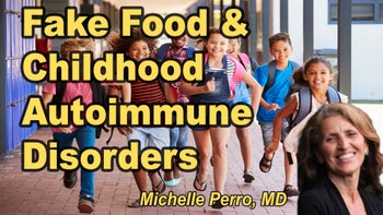 Lecture 38 - Michelle Perro, M.D. - Fake food, Children, and the Links to Autoimmunity