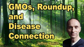 Lecture 12 - Jeffrey M. Smith - Are GMOs and Roundup Causing Your Disease?