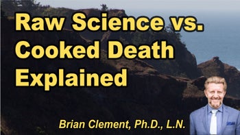 Lecture 114 - Brian Clement, Ph.D., L.N. - Raw Science/ Cooked Death