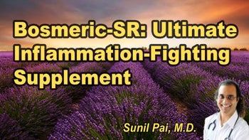 Lecture 65 - Sunil Pai, M.D. - Unlocking the Power of Bosmeric-SR: The Ultimate Supplement for Inflammation