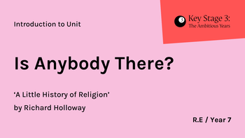 KS3 - RE - Year 7 - Is Anybody There?