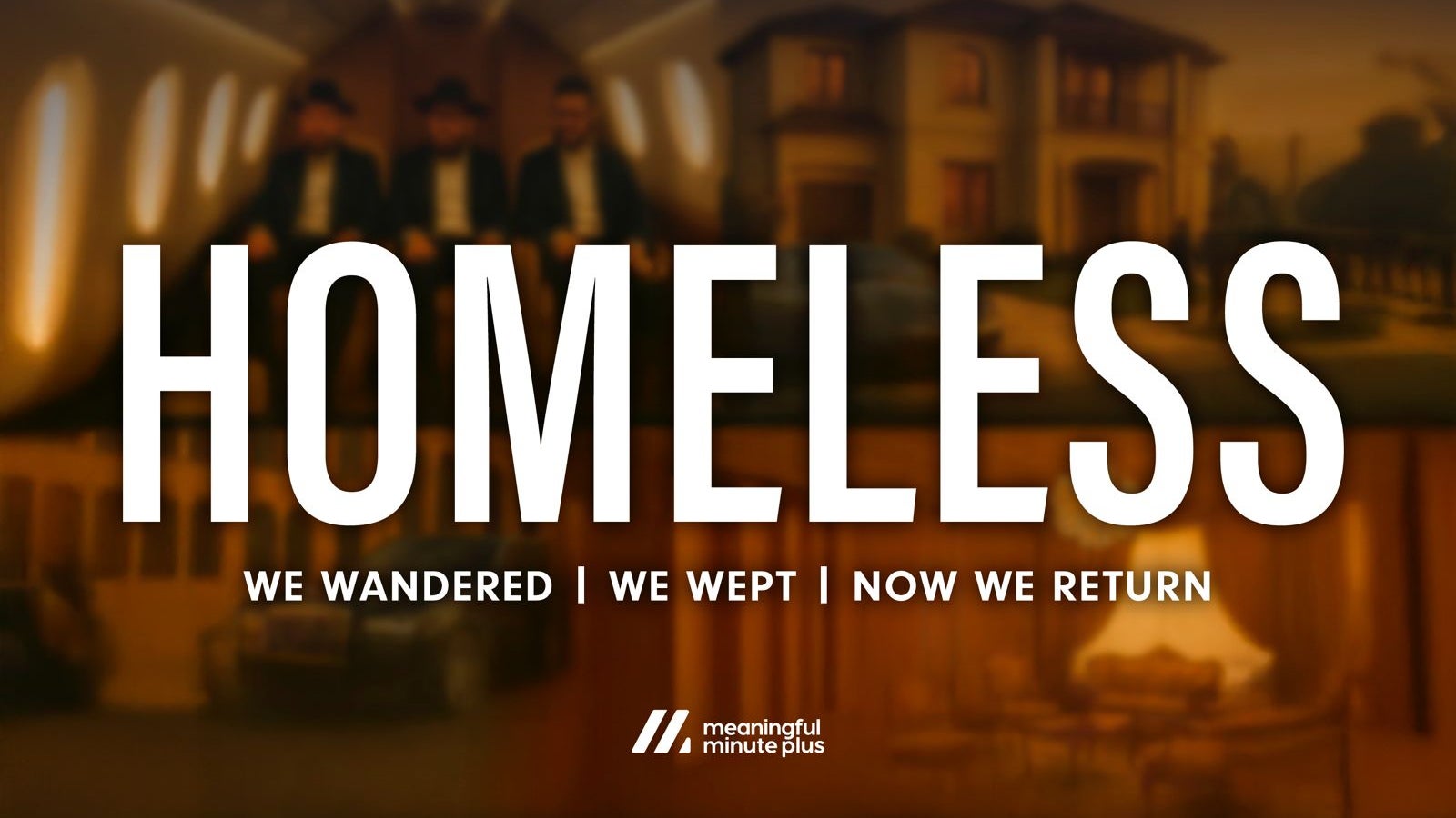 Homeless: We Wandered | We Wept | Now We Return